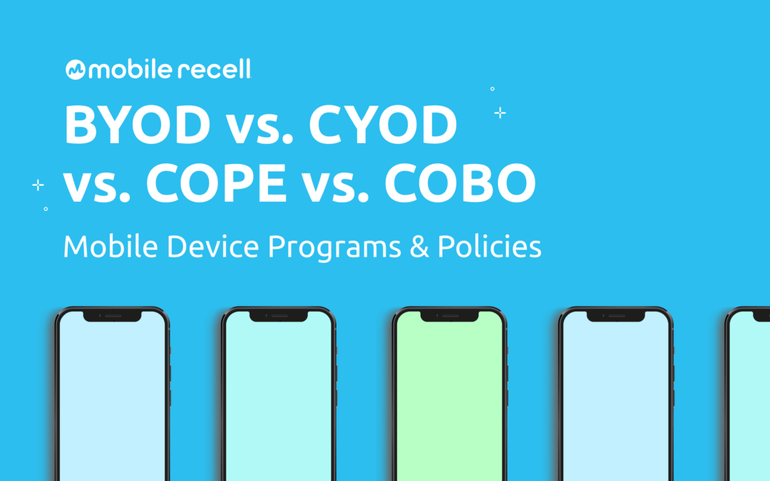 BYOD vs. CYOD vs. COPE vs. COBO: Mobile Device Programs & Policies