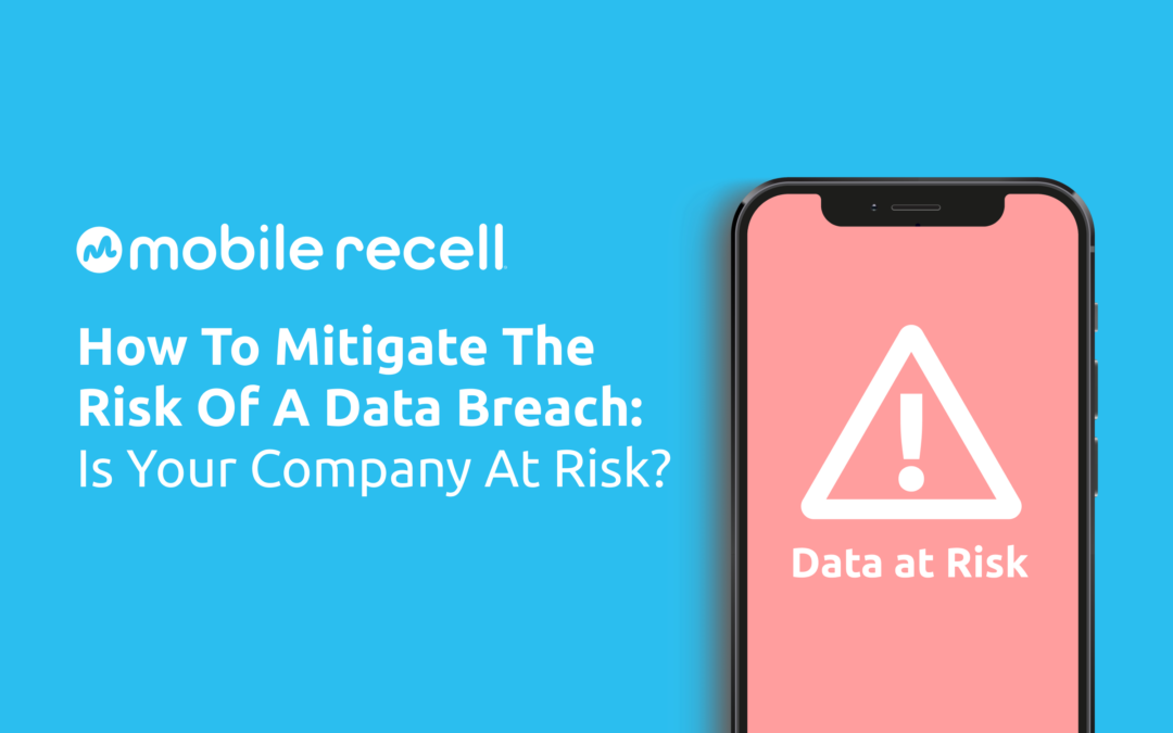How To Mitigate The Risk Of A Data Breach: Is Your Company At Risk?