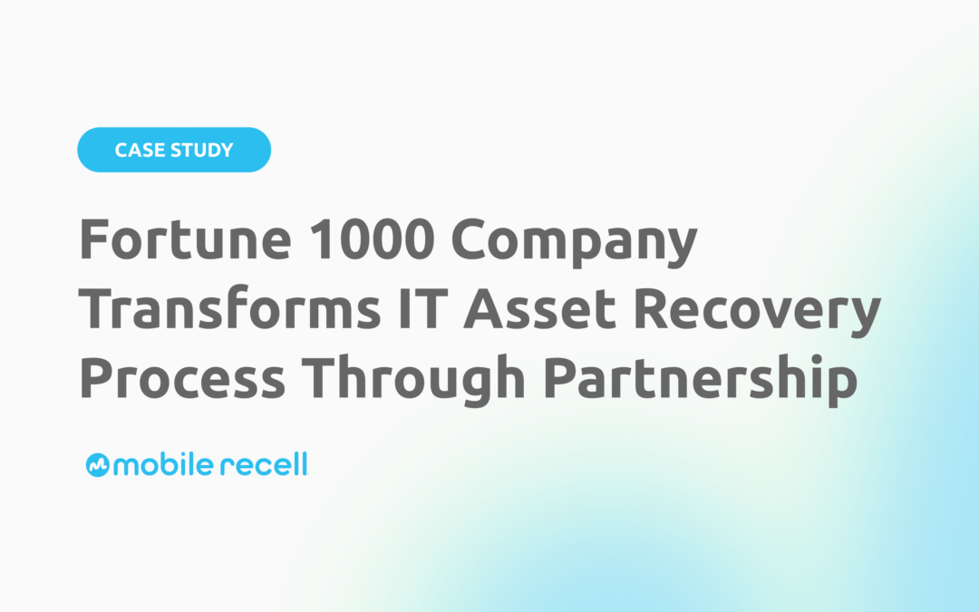 Fortune 1000 Company Transforms IT Asset Recovery Process Through Partnership
