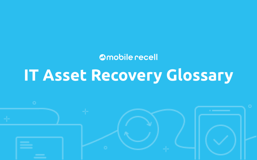 IT Asset Recovery Glossary